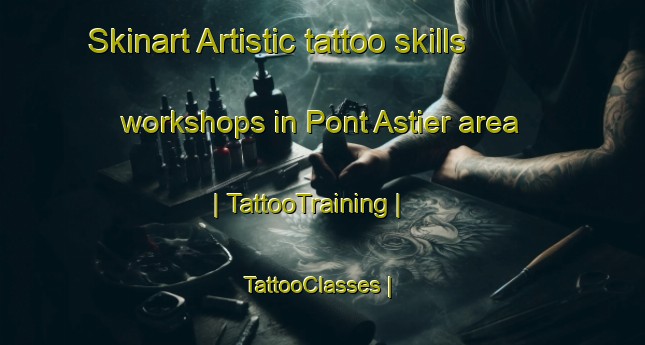 Skinart Artistic tattoo skills workshops in Pont Astier area | TattooTraining | TattooClasses | SkinartTraining-France